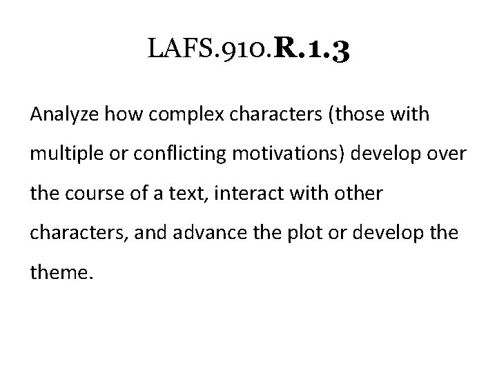 LAFS. 910. R. 1. 3 Analyze how complex characters (those with multiple or conflicting