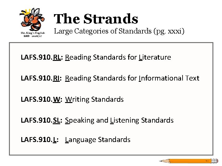 The Strands Large Categories of Standards (pg. xxxi) LAFS. 910. RL: Reading Standards for