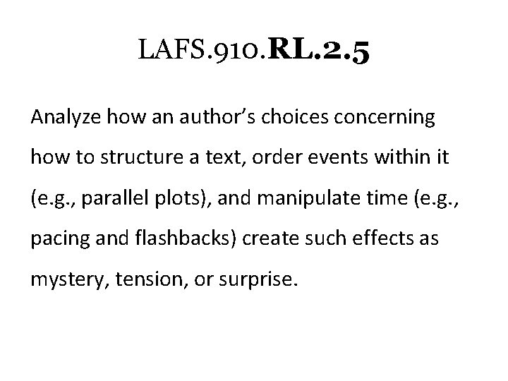 LAFS. 910. RL. 2. 5 Analyze how an author’s choices concerning how to structure