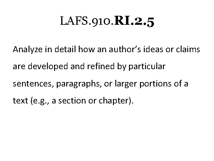 LAFS. 910. RI. 2. 5 Analyze in detail how an author’s ideas or claims