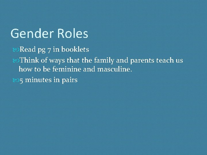 Gender Roles Read pg 7 in booklets Think of ways that the family and