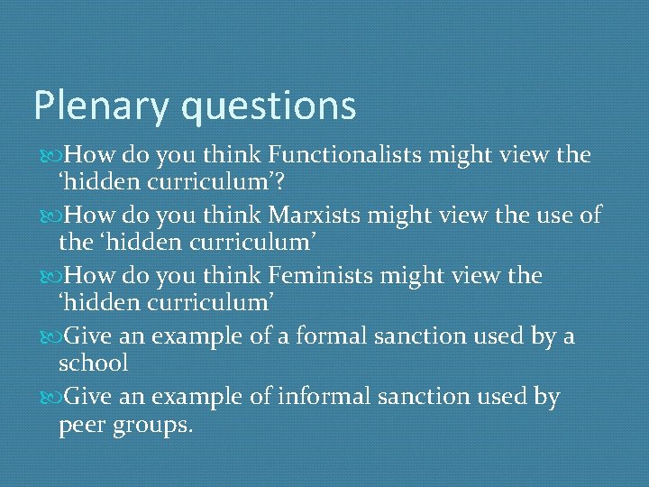 Plenary questions How do you think Functionalists might view the ‘hidden curriculum’? How do