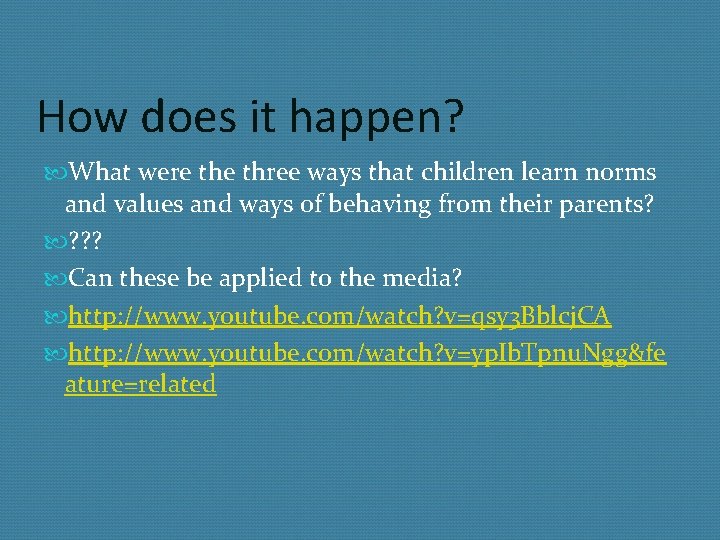 How does it happen? What were three ways that children learn norms and values