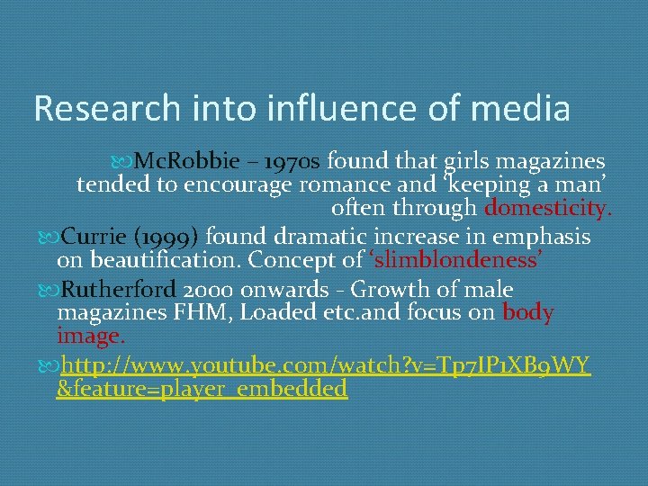 Research into influence of media Mc. Robbie – 1970 s found that girls magazines