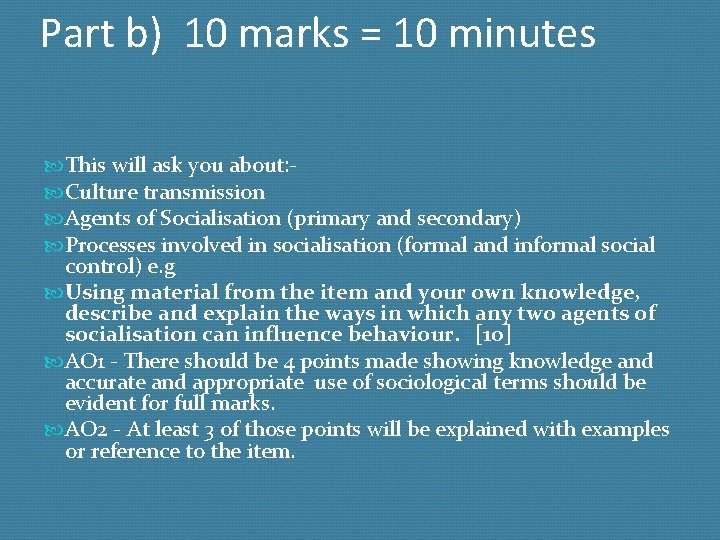 Part b) 10 marks = 10 minutes This will ask you about: Culture transmission