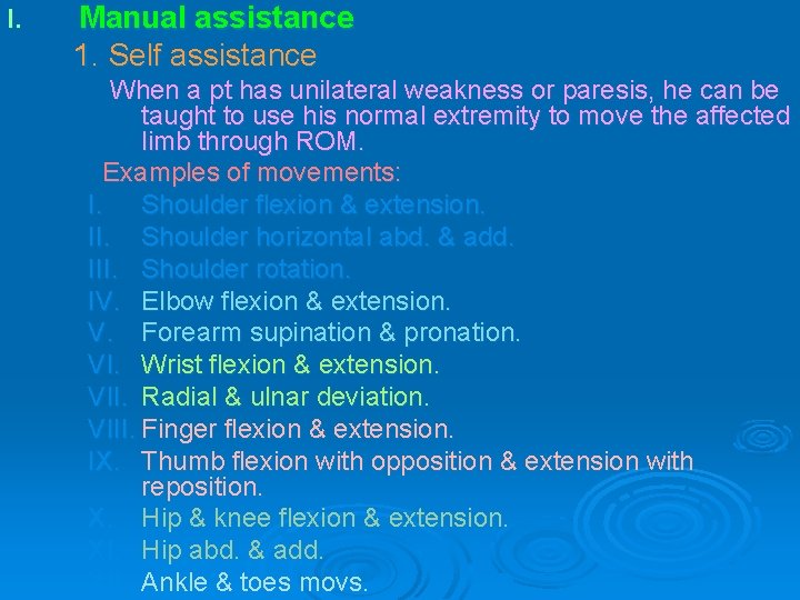 I. Manual assistance 1. Self assistance When a pt has unilateral weakness or paresis,