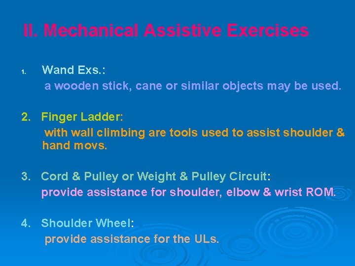 II. Mechanical Assistive Exercises 1. Wand Exs. : a wooden stick, cane or similar