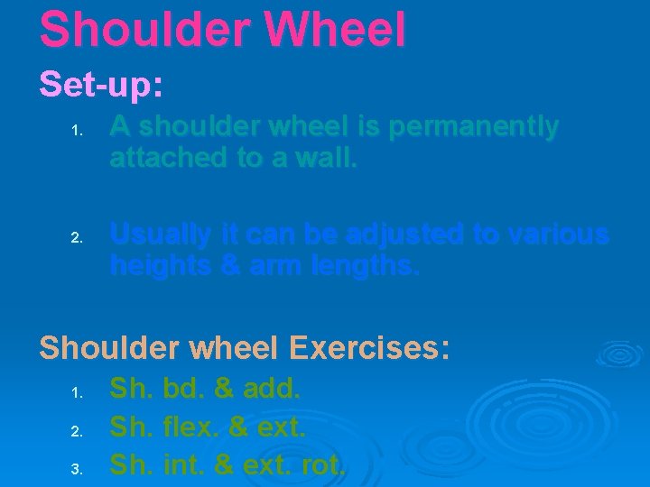 Shoulder Wheel Set-up: 1. 2. A shoulder wheel is permanently attached to a wall.