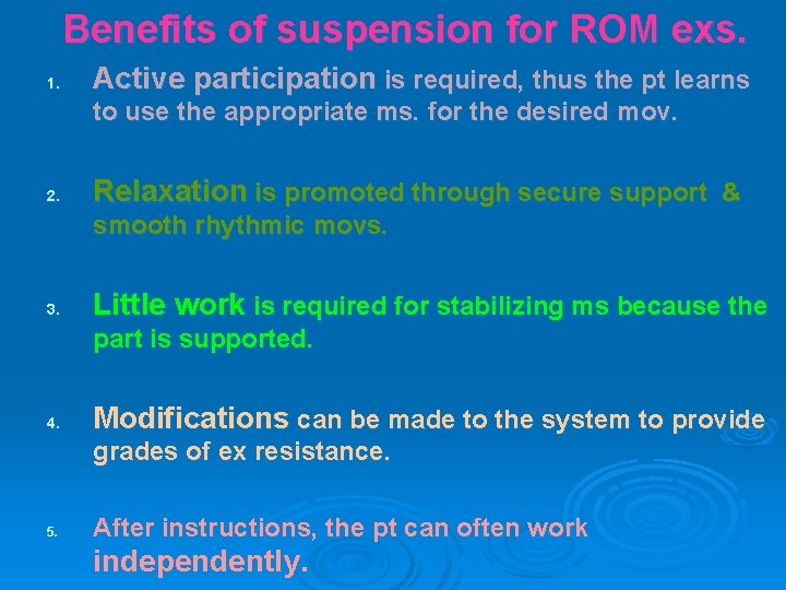Benefits of suspension for ROM exs. 1. Active participation is required, thus the pt