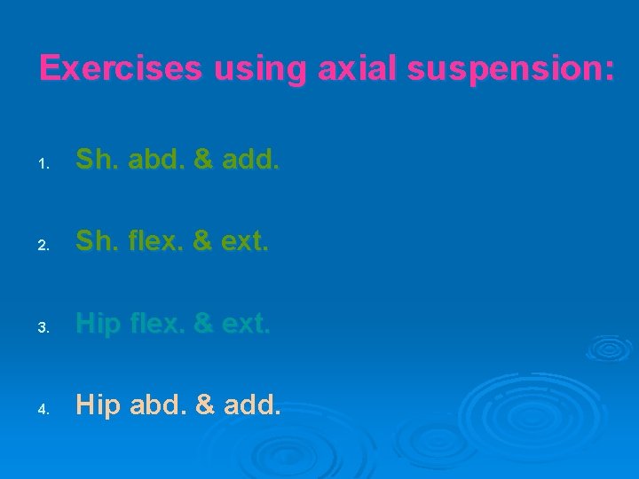 Exercises using axial suspension: 1. Sh. abd. & add. 2. Sh. flex. & ext.