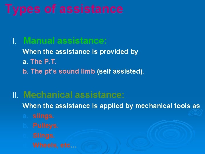 Types of assistance I. Manual assistance: When the assistance is provided by a. The