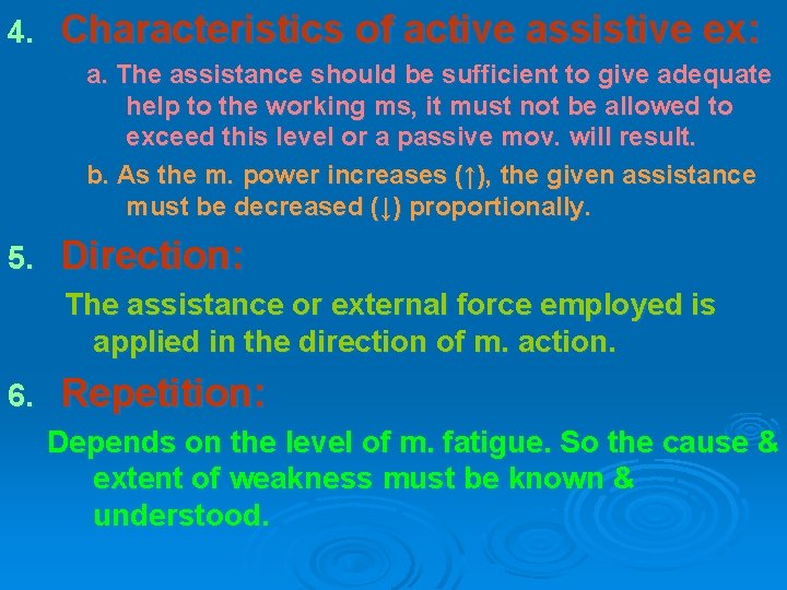 4. Characteristics of active assistive ex: a. The assistance should be sufficient to give