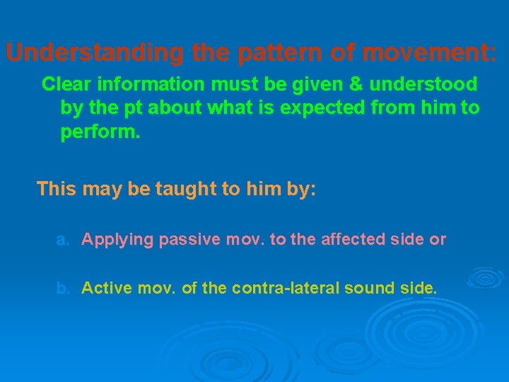Understanding the pattern of movement: Clear information must be given & understood by the