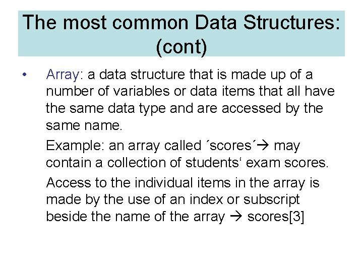 The most common Data Structures: (cont) • Array: a data structure that is made