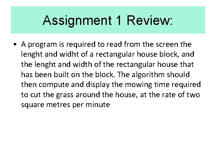 Assignment 1 Review: • A program is required to read from the screen the