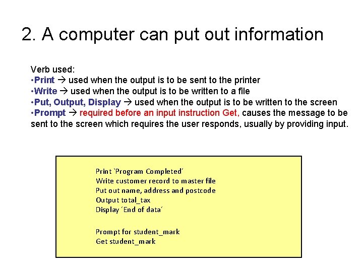2. A computer can put out information Verb used: • Print used when the