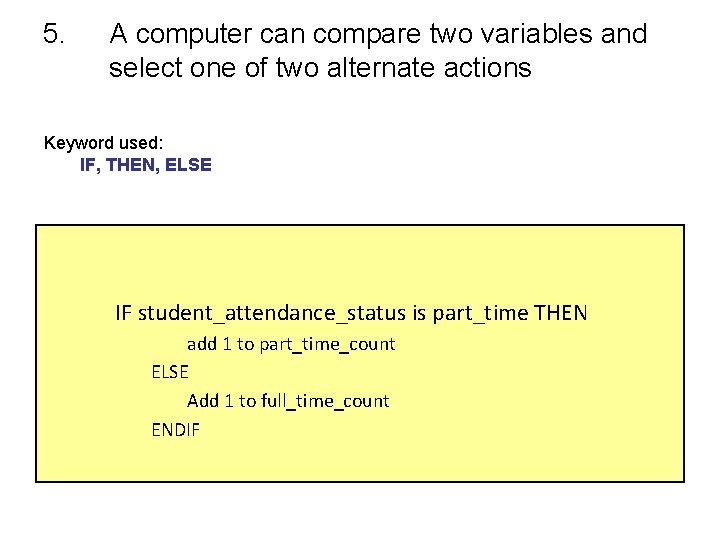 5. A computer can compare two variables and select one of two alternate actions