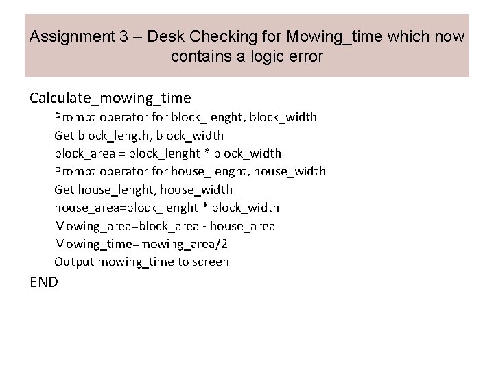 Assignment 3 – Desk Checking for Mowing_time which now contains a logic error Calculate_mowing_time
