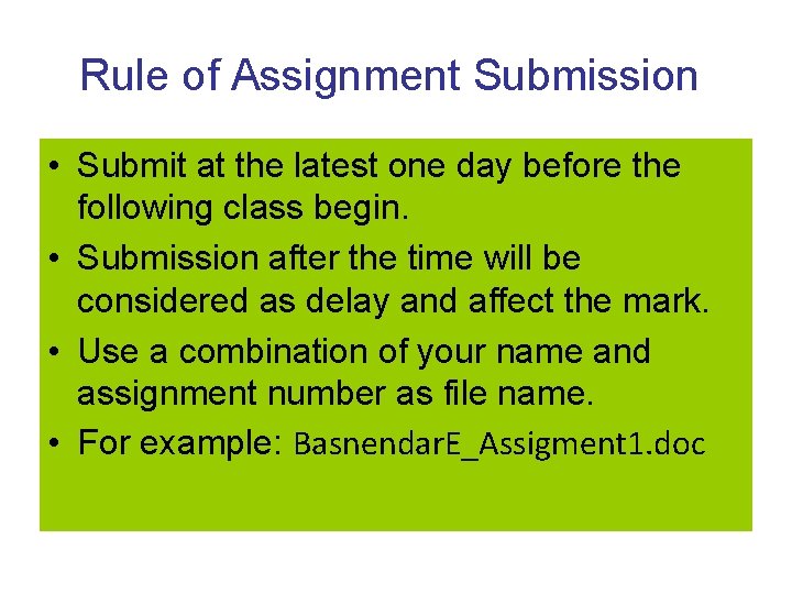 Rule of Assignment Submission • Submit at the latest one day before the following