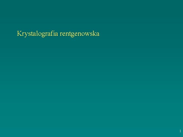 Krystalografia rentgenowska 1 