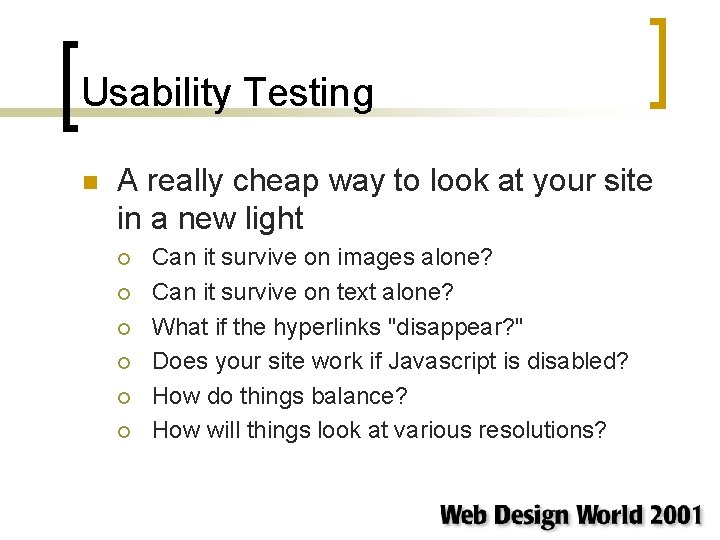 Usability Testing n A really cheap way to look at your site in a Usability Testing n A really cheap way to look at your site in a