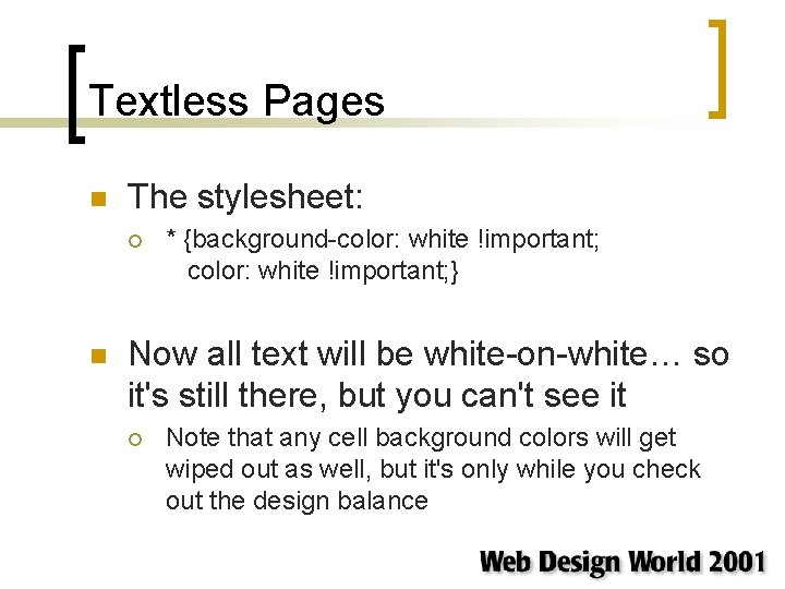 Textless Pages n The stylesheet: ¡ n * {background-color: white !important; } Now all Textless Pages n The stylesheet: ¡ n * {background-color: white !important; } Now all