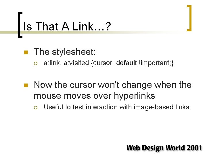 Is That A Link…? n The stylesheet: ¡ n a: link, a: visited {cursor: Is That A Link…? n The stylesheet: ¡ n a: link, a: visited {cursor:
