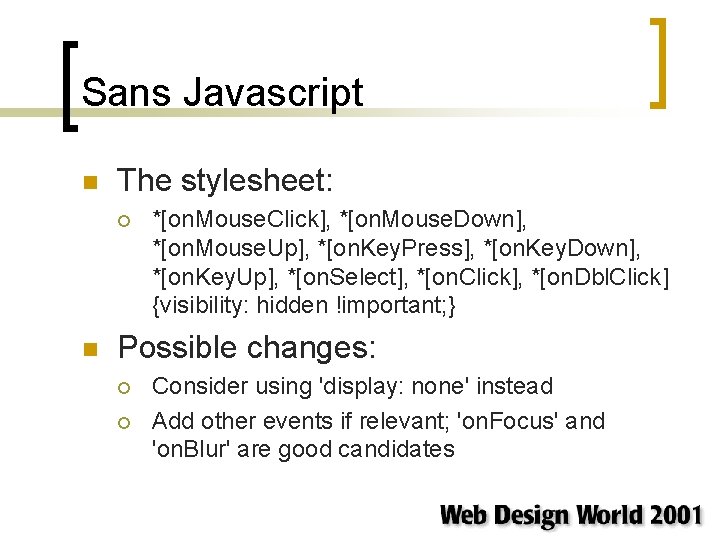 Sans Javascript n The stylesheet: ¡ n *[on. Mouse. Click], *[on. Mouse. Down], *[on.