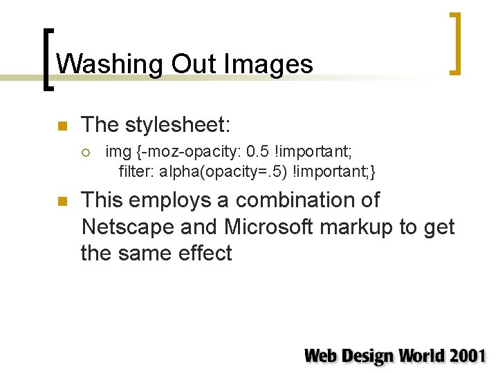 Washing Out Images n The stylesheet: ¡ n img {-moz-opacity: 0. 5 !important; filter: Washing Out Images n The stylesheet: ¡ n img {-moz-opacity: 0. 5 !important; filter: