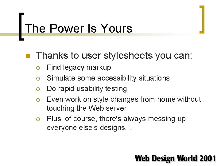 The Power Is Yours n Thanks to user stylesheets you can: ¡ ¡ ¡ The Power Is Yours n Thanks to user stylesheets you can: ¡ ¡ ¡