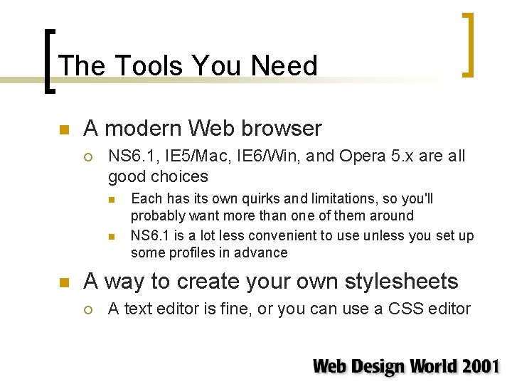 The Tools You Need n A modern Web browser ¡ NS 6. 1, IE The Tools You Need n A modern Web browser ¡ NS 6. 1, IE