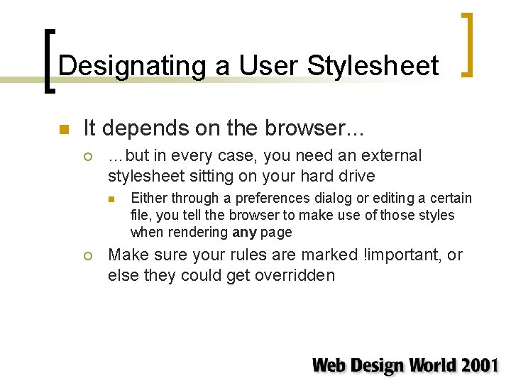 Designating a User Stylesheet n It depends on the browser. . . ¡ …but Designating a User Stylesheet n It depends on the browser. . . ¡ …but