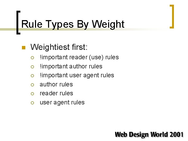 Rule Types By Weight n Weightiest first: ¡ ¡ ¡ !important reader (use) rules Rule Types By Weight n Weightiest first: ¡ ¡ ¡ !important reader (use) rules