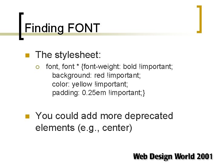 Finding FONT n The stylesheet: ¡ n font, font * {font-weight: bold !important; background: Finding FONT n The stylesheet: ¡ n font, font * {font-weight: bold !important; background: