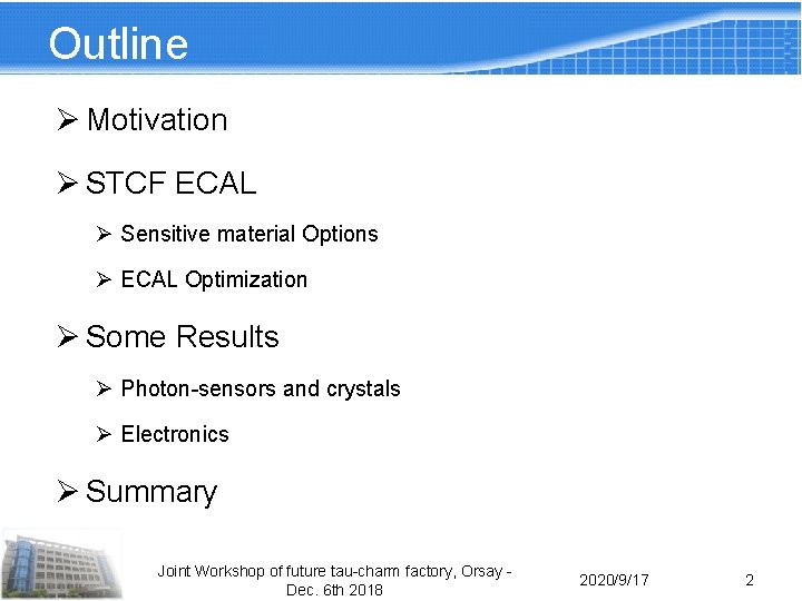 Outline Ø Motivation Ø STCF ECAL Ø Sensitive material Options Ø ECAL Optimization Ø Outline Ø Motivation Ø STCF ECAL Ø Sensitive material Options Ø ECAL Optimization Ø