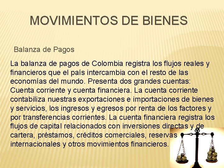 MOVIMIENTOS DE BIENES Balanza de Pagos La balanza de pagos de Colombia registra los