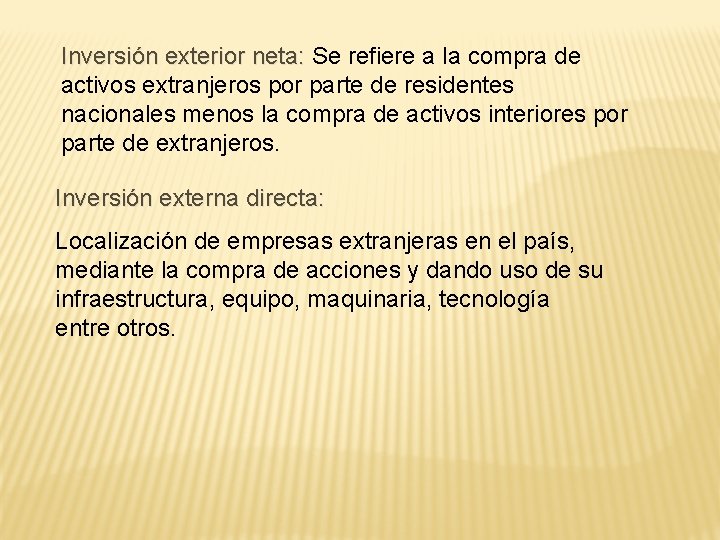 Inversión exterior neta: Se refiere a la compra de Inversión exterior neta: activos extranjeros