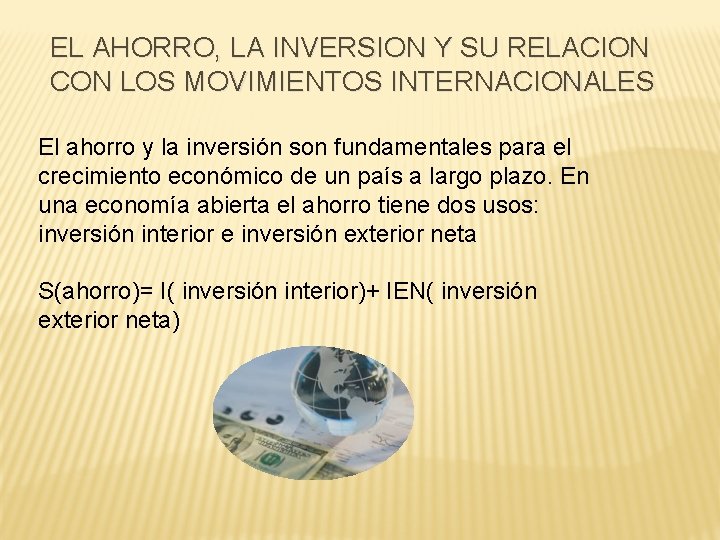 EL AHORRO, LA INVERSION Y SU RELACION CON LOS MOVIMIENTOS INTERNACIONALES El ahorro y
