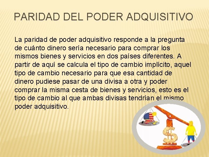 PARIDAD DEL PODER ADQUISITIVO La paridad de poder adquisitivo responde a la pregunta de