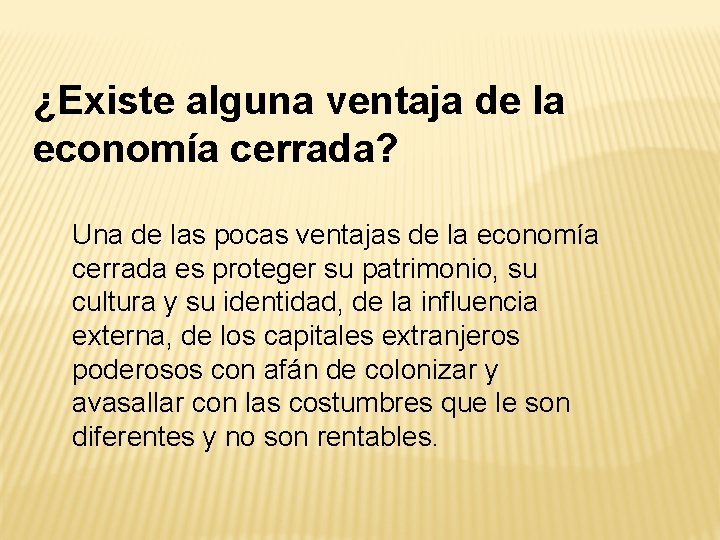 ¿Existe alguna ventaja de la economía cerrada? Una de las pocas ventajas de la