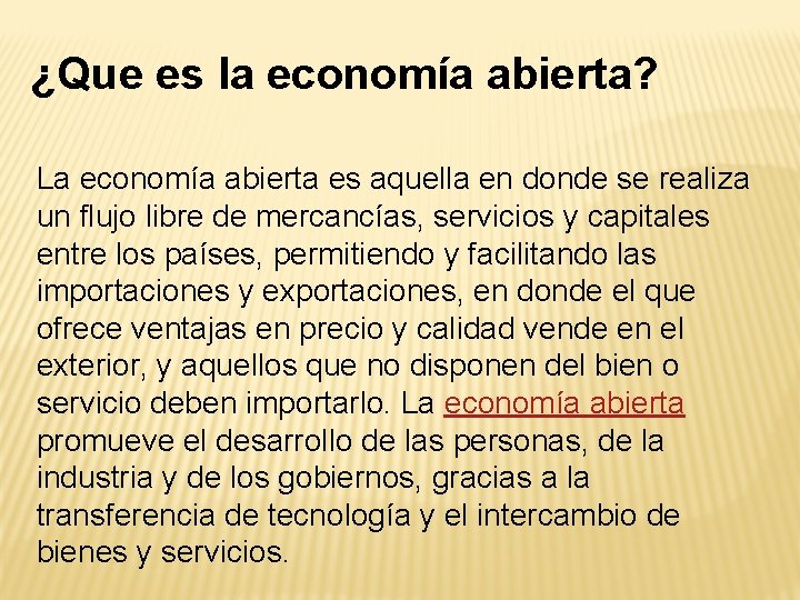 ¿Que es la economía abierta? La economía abierta es aquella en donde se realiza