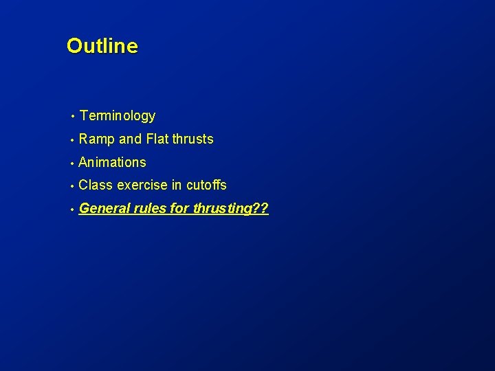 Outline • Terminology • Ramp and Flat thrusts • Animations • Class exercise in