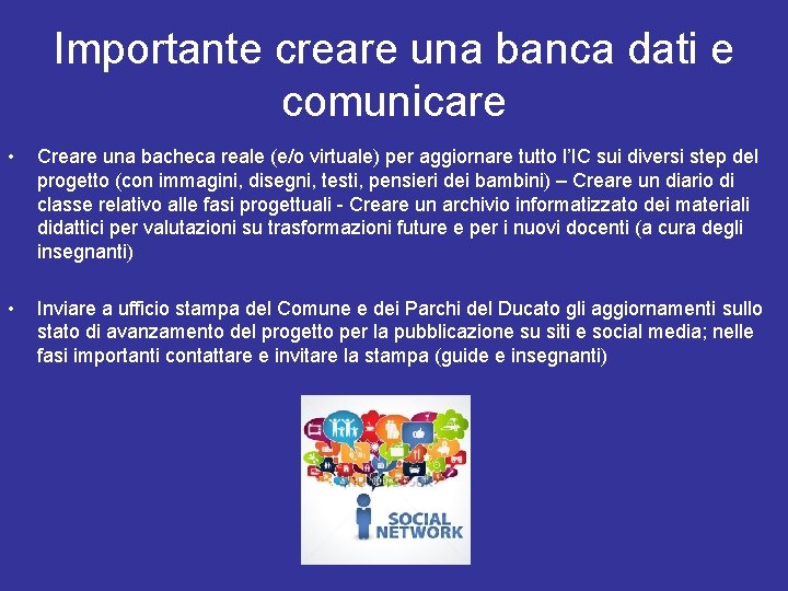 Importante creare una banca dati e comunicare • Creare una bacheca reale (e/o virtuale)