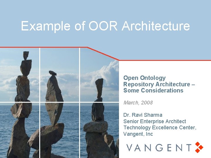 Example of OOR Architecture Open Ontology Repository Architecture – Some Considerations March, 2008 Dr.