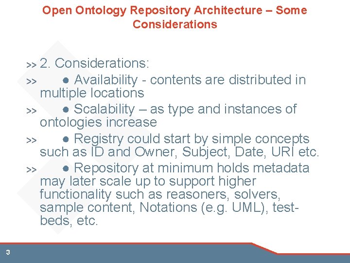 Open Ontology Repository Architecture – Some Considerations 2. Considerations: ● Availability - contents are