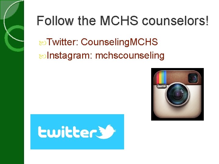 Follow the MCHS counselors! Twitter: Counseling. MCHS Instagram: mchscounseling 