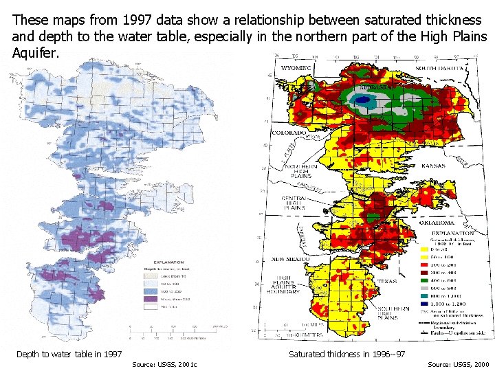 These maps from 1997 data show a relationship between saturated thickness and depth to