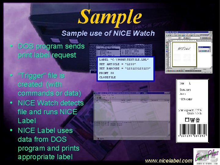 Sample use of NICE Watch • DOS program sends print label request • “Trigger”