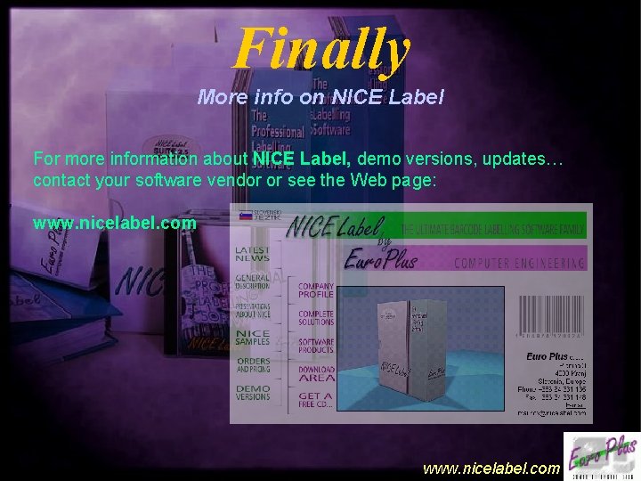 Finally More info on NICE Label For more information about NICE Label, demo versions,