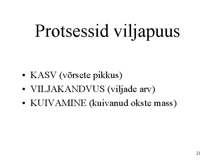 Protsessid viljapuus • KASV (võrsete pikkus) • VILJAKANDVUS (viljade arv) • KUIVAMINE (kuivanud okste